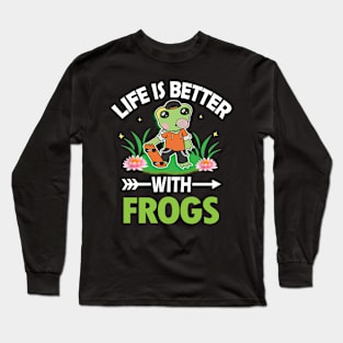 LIFE IS BETTER WITH FROGS Long Sleeve T-Shirt